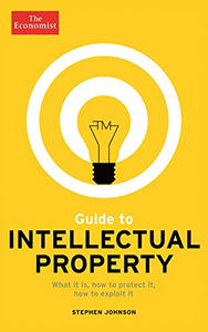 The Economist Guide to Intellectual Property 