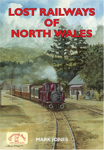 Lost Railways of North Wales 