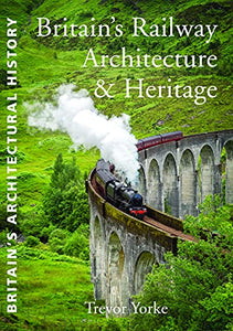 Britain's Railway Architecture & Heritage 