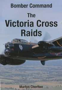 Bomber Command the Victoria Cross Raids 