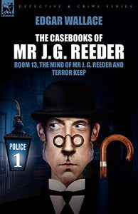 The Casebooks of MR J. G. Reeder 