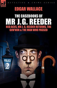 The Casebooks of MR J. G. Reeder 