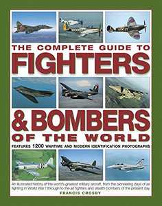 The Complete Guide to Fighters & Bombers of the World 