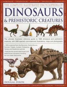 Complete Illustrated Encyclopedia of Dinosaurs & Prehistoric Creatures 