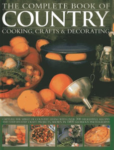 The Complete Book of Country Cooking, Crafts & Decorating 