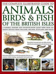 The Complete Illustrated Guide to Animals, Birds & Fish of the British Isles 