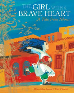 Girl with a Brave Heart: A Tale from Tehran 