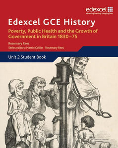 Edexcel GCE History AS Unit 2 B2 Poverty, Public Health & Growth of Government in Britain 1830-75 