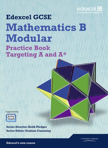 GCSE Mathematics Edexcel 2010: Spec B Practice Book Targeting A and A* 