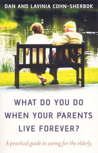 What do you do when your parents live forever? – A practical guide to caring for the elderly 