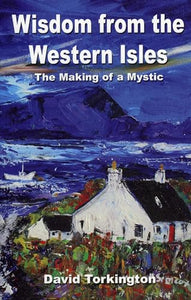 Wisdom from the Western Isles – The Making of a Mystic 