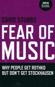 Fear of Music – Why People Get Rothko But Don`t Get Stockhausen 