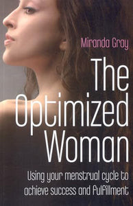 Optimized Woman, The – Using your menstrual cycle to achieve success and fulfillment 