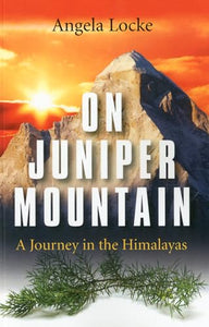 On Juniper Mountain – A Journey in the Himalayas 