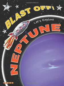 Blast Off!: Let's Explore Neptune 