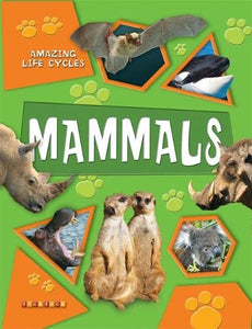 Amazing Life Cycles: Mammals 