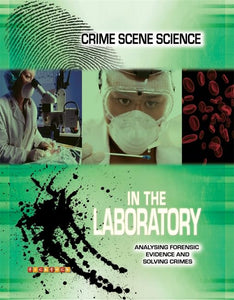 Crime Scene Science: In the Laboratory 