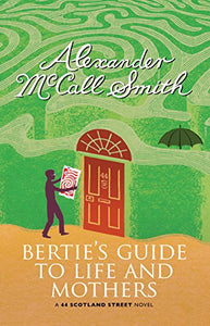 Bertie's Guide to Life and Mothers 