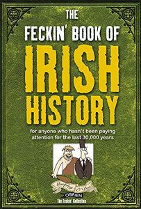 The Feckin' Book of Irish History 