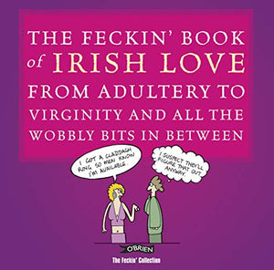 The Feckin' Book of Irish Love 