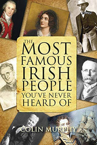 The Most Famous Irish People You've Never Heard Of 