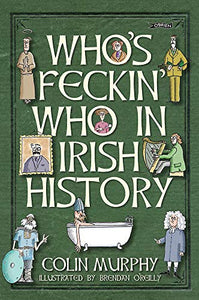 Who's Feckin' Who in Irish History 