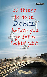 20 Things To Do In Dublin Before You Go For a Pint 