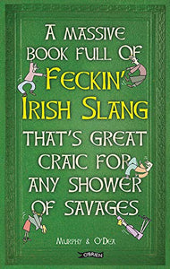 A Massive Book Full of FECKIN’ IRISH SLANG that’s Great Craic for Any Shower of Savages 