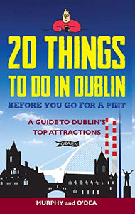 20 Things To Do In Dublin Before You Go For a Pint 