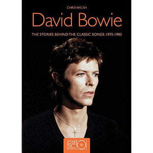 David Bowie - the Stories Behind the Classic Songs 1970 1980 