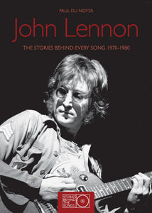 John Lennon The Stories behind every song 1970-80 