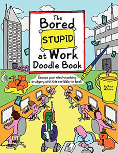 The Bored Stupid At Work Doodle Book 