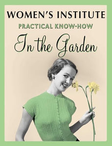 WI Practical Know-How in the Garden 