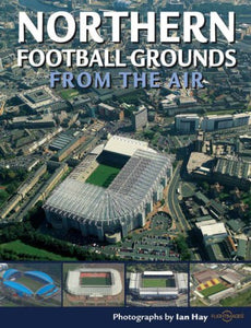 Northern Football Grounds from the Air 