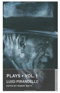 Plays Vol I Six Character in search of an Author and other Plays 