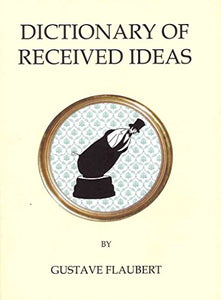 The Dictionary of Received Ideas 