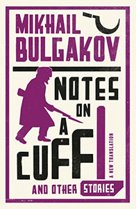 Notes on a Cuff and Other Stories: New Translation 