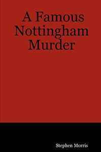 A Famous Nottingham Murder 