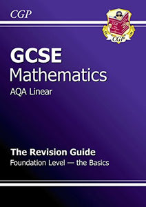 GCSE Maths AQA B Revision Guide - Foundation The Basics (A*-G Resits) 