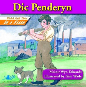 Welsh Folk Tales in a Flash: Dic Penderyn 