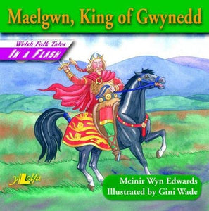 Welsh Folk Tales in a Flash: Maelgwn, King of Gwynedd 