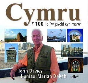 Cymru - Y 100 Lle i'w Gweld Cyn Marw 