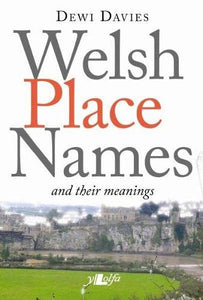 Welsh Place Names and Their Meanings 