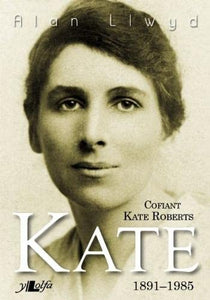 Kate - Cofiant Kate Roberts 1891-1985 