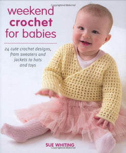 Weekend Crochet for Babies 