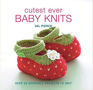 Cutest Ever Baby Knits 