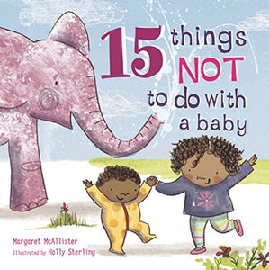 15 Things Not to Do with a Baby 