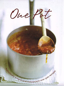 One Pot : Fabulously Simple And Convenient One Pot Recipes : 