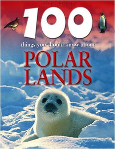 100 Things You Should Know About Polar Lands 