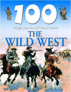 100 Things You Should Know About the Wild West 